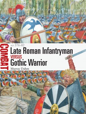 cover image of Late Roman Infantryman vs Gothic Warrior